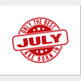 only the best are born in july Posters and Art